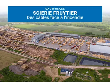 Le câble fibre optique Hemera PACe résiste à l'incendie de la scierie Fruytier Bourgogne