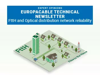 FttH and Optical distribution network reliability : Europacable newsletter